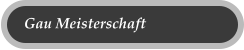 Gau Meisterschaft