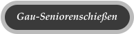 Gau-Seniorenschießen