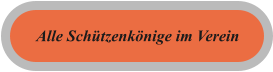 Alle Schützenkönige im Verein
